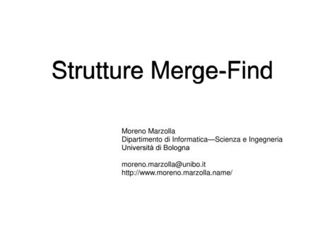 Strutture Merge-Find Moreno Marzolla