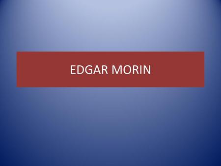EDGAR MORIN.