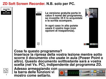 ZD Soft Screen Recorder. N.B. solo per PC.