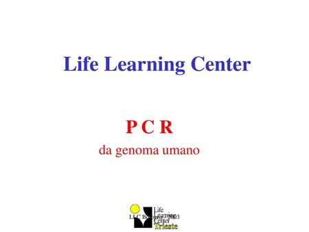 Life Learning Center P C R da genoma umano LLC Bologna - 2003.