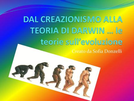 DAL CREAZIONISMO ALLA TEORIA DI DARWIN … le teorie sull’evoluzione