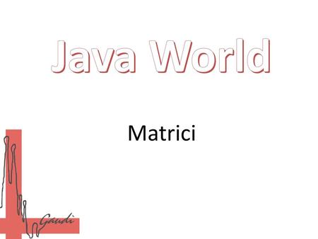 Java World Matrici.