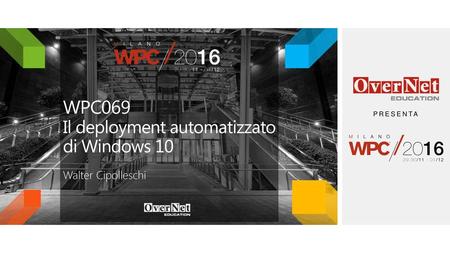 WPC069 Il deployment automatizzato di Windows 10