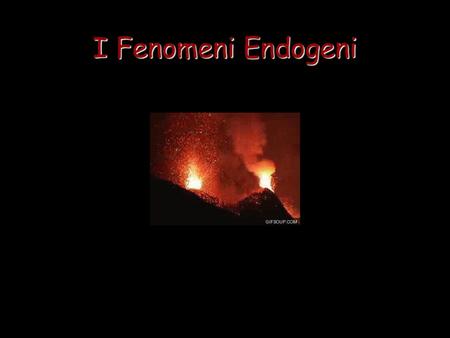 I Fenomeni Endogeni.