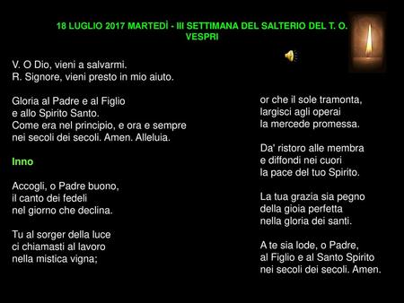 18 LUGLIO 2017 MARTEDÌ - III SETTIMANA DEL SALTERIO DEL T. O. VESPRI