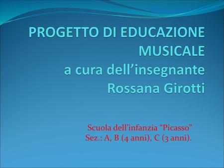 PROGETTO DI EDUCAZIONE MUSICALE a cura dell’insegnante Rossana Girotti