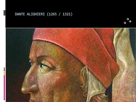 DANTE ALIGHIERI (1265 / 1321).