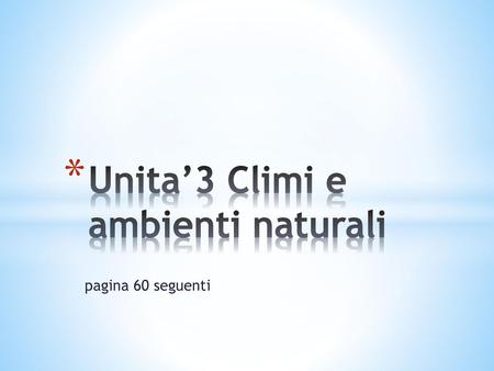 Unita’3 Climi e ambienti naturali
