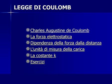 LEGGE DI COULOMB Charles Augustine de Coulomb La forza elettrostatica
