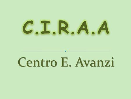 C.I.R.A.A Centro E. Avanzi.