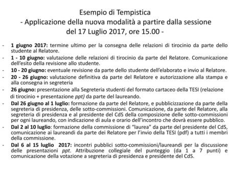 Esempio di Tempistica - Applicazione della nuova modalità a partire dalla sessione del 17 Luglio 2017, ore 15.00 - 1 giugno 2017: termine ultimo per la.