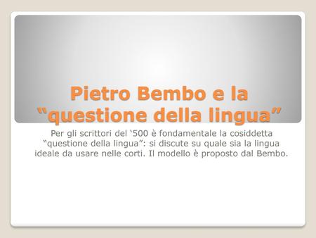 Pietro Bembo e la “questione della lingua”