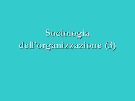 Sociologia dell’organizzazione (3)