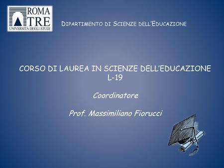 CORSO DI LAUREA IN SCIENZE DELL’EDUCAZIONE L-19 Coordinatore