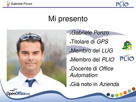 Mi presento Gabriele Ponzo Titolare di GPS Membro del LUG