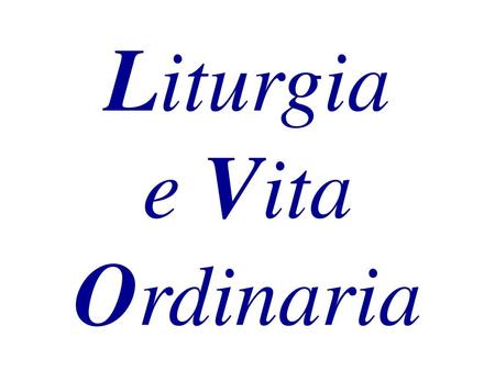 Liturgia e Vita Ordinaria.