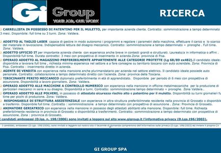 GI GROUP SPA www.gigroup.it CARRELLISTA IN POSSESSO DI PATENTINO PER IL MULETTO, per importante azienda cliente. Contratto: somministrazione a tempo determinato.