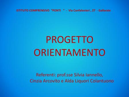 PROGETTO ORIENTAMENTO Referenti: prof.sse Silvia Iannello,