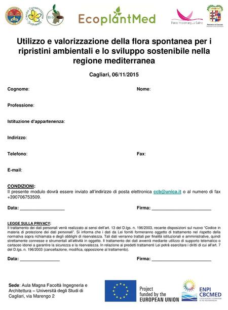 Utilizzo e valorizzazione della flora spontanea per i ripristini ambientali e lo sviluppo sostenibile nella regione mediterranea Cagliari, 06/11/2015 Cognome:				Nome: