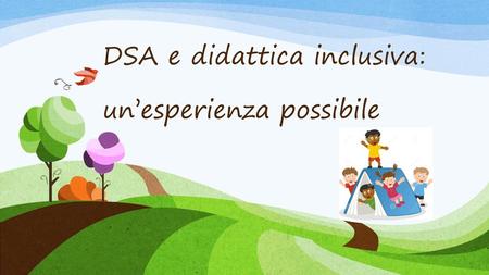 DSA e didattica inclusiva: un’esperienza possibile
