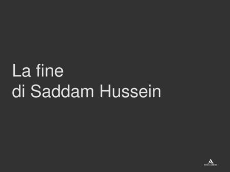 La fine di Saddam Hussein