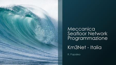 Meccanica Seafloor Network Programmazione Km3Net - Italia