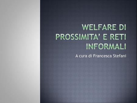 Welfare di prossimita’ e reti informali