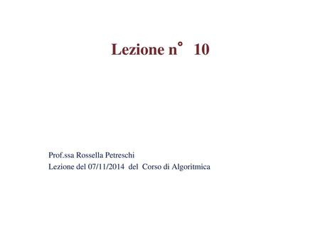 Lezione n°10 Prof.ssa Rossella Petreschi