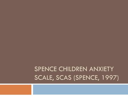 Spence children anxiety scale, scas (Spence, 1997)