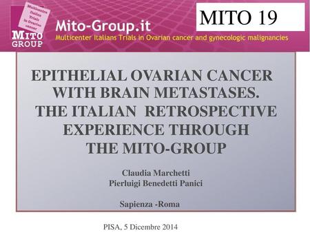 MITO 19 EPITHELIAL OVARIAN CANCER WITH BRAIN METASTASES.
