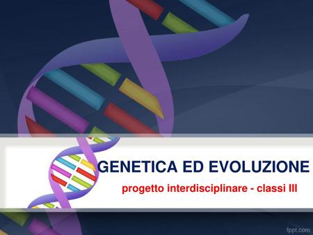 GENETICA ED EVOLUZIONE