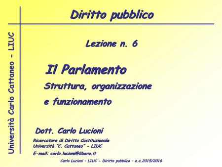 Il Parlamento Diritto pubblico Lezione n. 6 Struttura, organizzazione