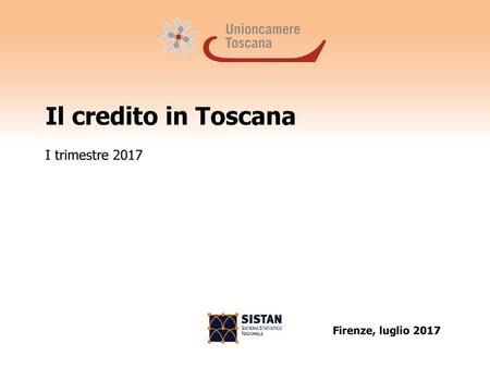 Il credito in Toscana I trimestre 2017