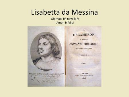 Lisabetta da Messina Giornata IV, novella V Amori infelici.
