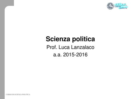 Scienza politica Prof. Luca Lanzalaco a.a. 2015-2016.