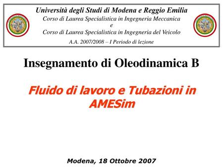 Insegnamento di Oleodinamica B Fluido di lavoro e Tubazioni in AMESim