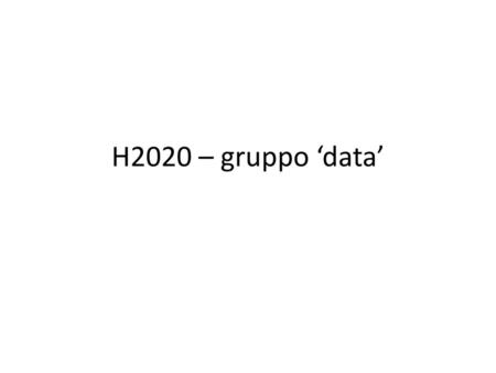 H2020 – gruppo ‘data’.