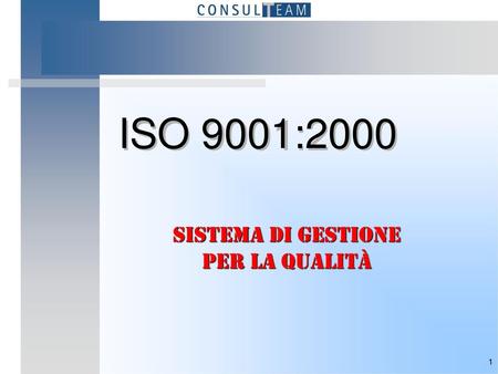 ISO 9001:2000 Sistema di Gestione per la Qualità.