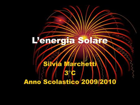 Silvia Marchetti 3°C Anno Scolastico 2009/2010
