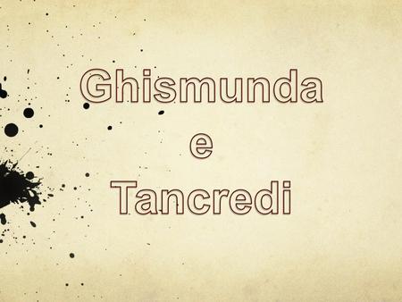 Ghismunda e Tancredi.