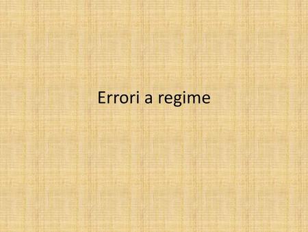 Errori a regime.