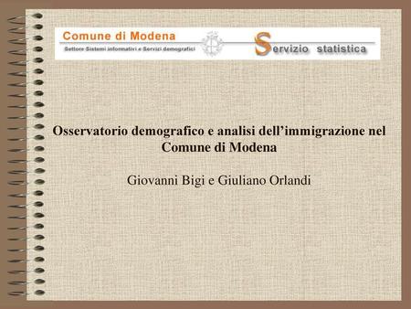 Osservatorio demografico e analisi dell’immigrazione nel Comune di Modena   Giovanni Bigi e Giuliano Orlandi.