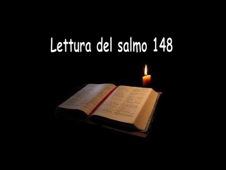 Lettura del salmo 148 ..