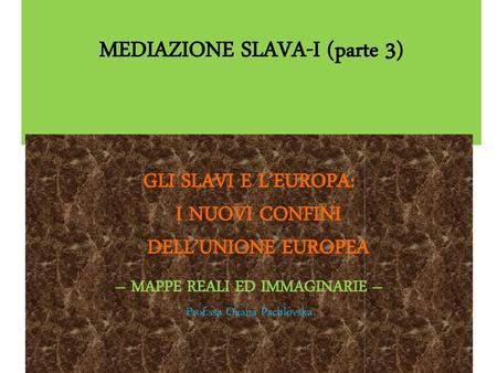 MEDIAZIONE SLAVA-I (parte 3)