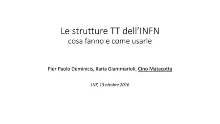 Le strutture TT dell’INFN cosa fanno e come usarle