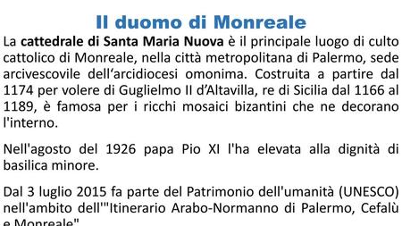 Il duomo di Monreale La cattedrale di Santa Maria Nuova è il principale luogo di culto cattolico di Monreale, nella città metropolitana di Palermo, sede.