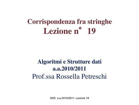 Algoritmi e Strutture dati a.a.2010/2011 Prof.ssa Rossella Petreschi