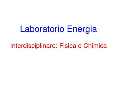 Laboratorio Energia Interdisciplinare: Fisica e Chimica