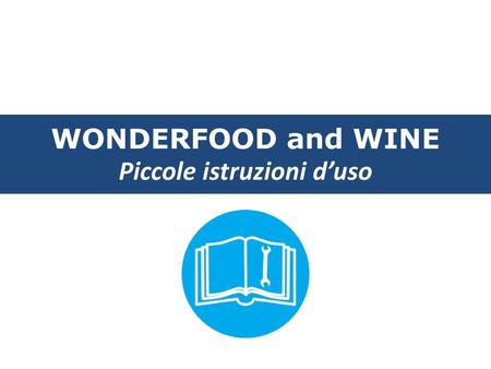 WONDERFOOD and WINE Piccole istruzioni d’uso