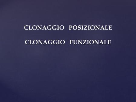 CLONAGGIO POSIZIONALE